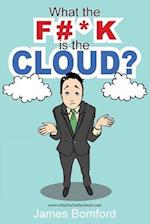 What the F#*k Is the Cloud?