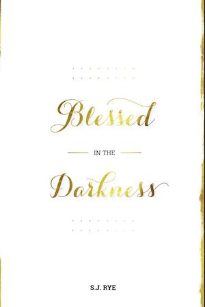 Blessed in the Darkness