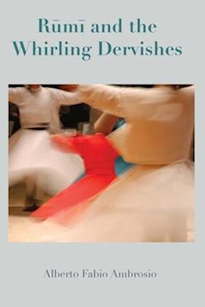 Rumi and the Whirling Dervishes