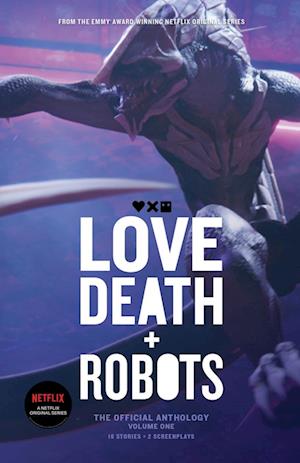 Love, Death and Robots: The Official Anthology (Vol 1): The Official Anthology