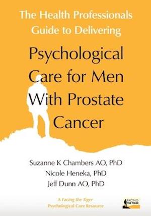 The Health Professionals Guide to Delivering Psychological Care for Men with Prostate Cancer