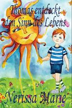 Thomas entdeckt den Sinn des Lebens (Kinderbuch uber ein Leben Zweck, kinderbucher, kindergeschichten, jugendbucher, kinder buch, bilderbuch, bucher fur kinder, grundschuler, babybuch, kinderbucher)