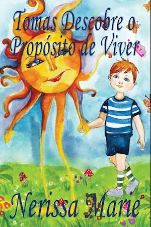 Tomas Descobre O Proposito de Viver (Historia Infantil, Livros Infantis, Livros de Criancas, Livros Para Bebes, Livros Paradidaticos, Livro Infantil I