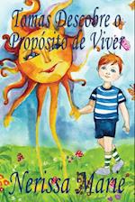 Tomas Descobre O Proposito de Viver (Historia Infantil, Livros Infantis, Livros de Criancas, Livros Para Bebes, Livros Paradidaticos, Livro Infantil I