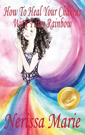 How To Heal Your Chakras With Fairy Rainbow (Children's book about a Fairy, Chakra Healing and Meditation, Picture Books, Kindergarten Books, Toddler Books, Kids Book, 3-8, Kids Story, Books for Kids)