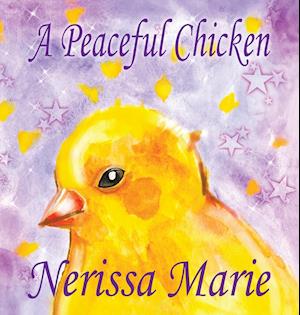 A Peaceful Chicken (An Inspirational Story Of Finding Bliss Within, Preschool Books, Kids Books, Kindergarten Books, Baby Books, Kids Book, Ages 2-8, Toddler Books, Kids Books, Baby Books, Kids Books)