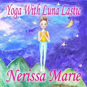 Få Yoga With Luna Lastic (Inspirational Yoga For Kids, Toddler Books ...