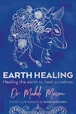 Earth Healing: Healing the Earth to Heal Ourselves 