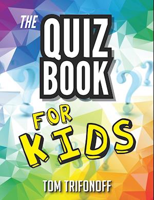 The Quiz Book For Kids