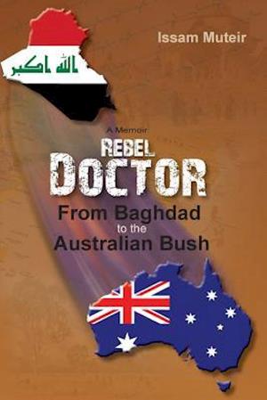 Rebel Doctor: From Baghdad to the Australian Bush