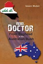 Rebel Doctor: From Baghdad to the Australian Bush 