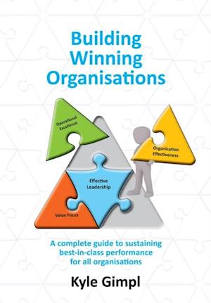 Building Winning Organisations : A complete guide to sustaining best-in-class performance for all organisations