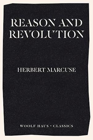 Reason and Revolution : Hegel and the Rise of Social Theory