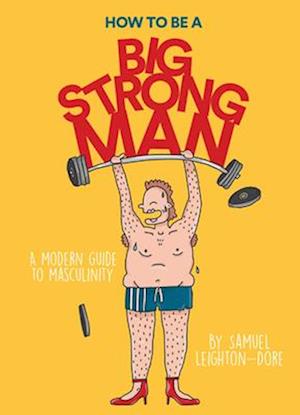 How to Be a Big Strong Man