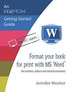 Format your book for print with MS Word®: For authors, editors and virtual assistants 