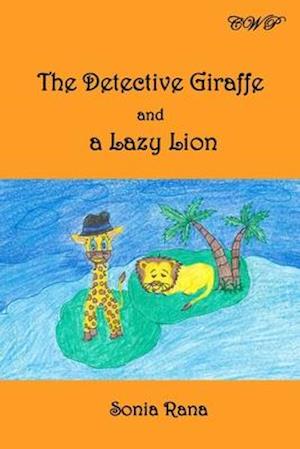 The Detective Giraffe and a Lazy Lion