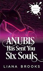 Anubis Has Sent You Six Souls 