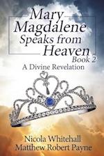 Mary Magdalene Speaks from Heaven Book 2