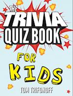The Trivia Quiz Book for Kids