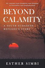 Beyond Calamity - A South Sudanese Refugee's Story