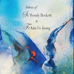 Letters of Sr Wendy Beckett to Fr Kim En Joong