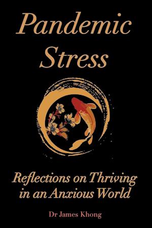 Pandemic Stress: Reflections on Thriving in an Anxious World