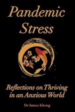 Pandemic Stress: Reflections on Thriving in an Anxious World 