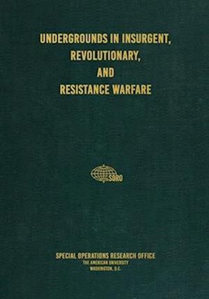 Undergrounds in Insurgent, Revolutionary, and Resistance Warfare