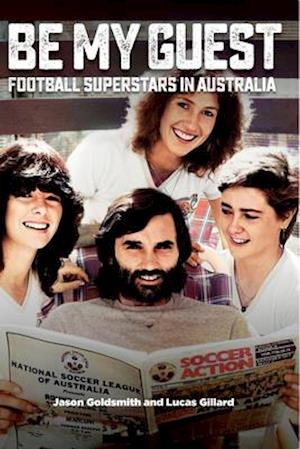 Be My Guest : Football Superstars in Australia