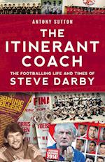 The Itinerant Coach - The Footballing Life and Times of Steve Darby 