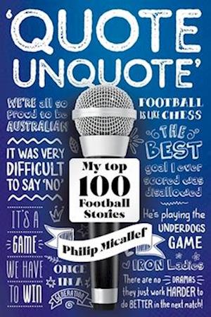 Quote, Unquote : My Top 100 Football Stories