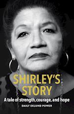 Shirley's Story: A tale of strength, courage, and hope 