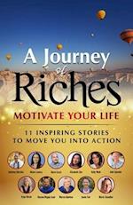 Motivate Your Life - 11 Inspiring stories to move you into action: A Journey of Riches 