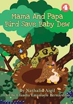 Mama and Papa Bird Save Baby Dew