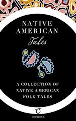 Native American Tales: A Collection of Native American Folk Tales 