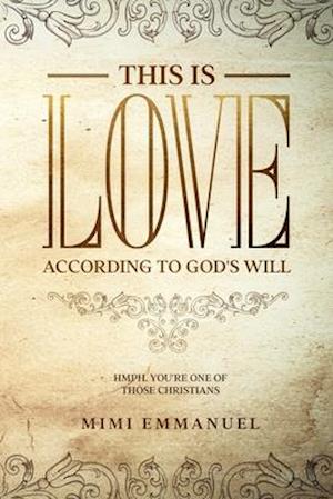 This is Love According to GOD's Will: Hmph. You're one of those Christians