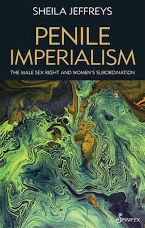 Penile Imperialism: The Male Sex Right and Women's Subordination