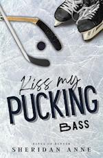 Kiss My Pucking Bass 