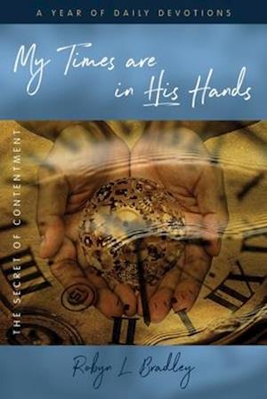 My Times Are In His Hands: The Secret of Contentment