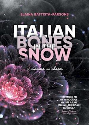 Italian Bones in the Snow: A Memoir in Shorts