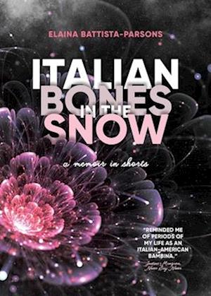 Italian Bones in the Snow : A Memoir in Shorts