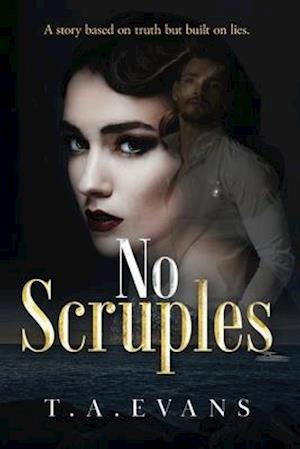 No Scruples: A story based on truth but built on lies.