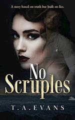 No Scruples: A story based on truth but built on lies. 