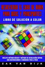 Resolviendo el Cubo de Rubik para Niños y Principiantes - Libro de Solución a Color