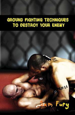 Ground Fighting Techniques to Destroy Your Enemy