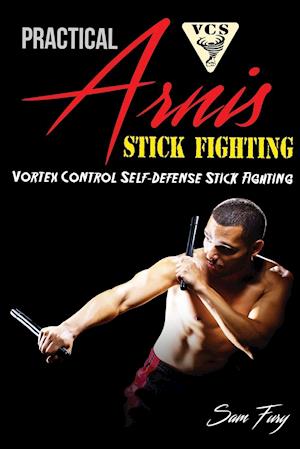 Practical Arnis Stick Fighting