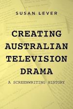 Creating Australian Television Drama