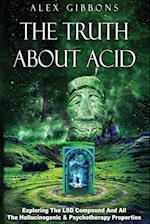 The Truth about Acid - Exploring the LSD Compound and All the Hallucinogenic and Psychotherapy Properties