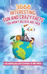 3666 Interesting, Fun And Crazy Facts You Won't Believe Are True - The Knowledge Encyclopedia To Win Trivia 