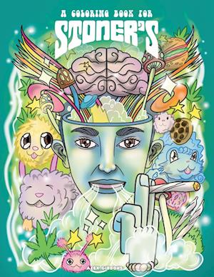 A Coloring Book For Stoners - Stress Relieving Psychedelic Art For Adults